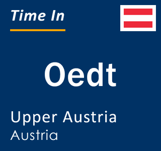 Current local time in Oedt, Upper Austria, Austria