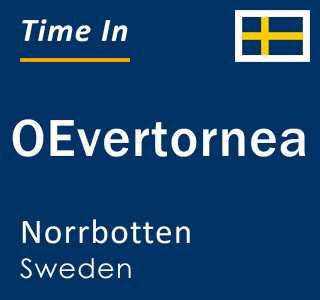 Current time in OEvertornea, Norrbotten, Sweden