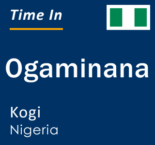 Current local time in Ogaminana, Kogi, Nigeria