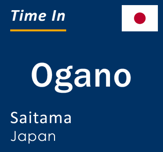 Current local time in Ogano, Saitama, Japan