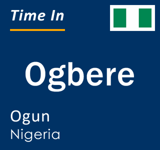 Current local time in Ogbere, Ogun, Nigeria