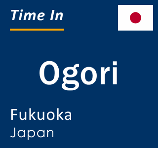 Current local time in Ogori, Fukuoka, Japan