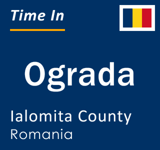 Current local time in Ograda, Ialomita County, Romania