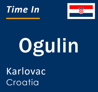 Current local time in Ogulin, Karlovac, Croatia