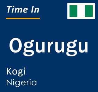 Current time in Ogurugu, Kogi, Nigeria