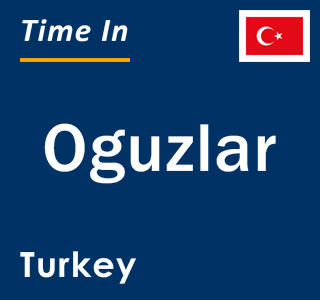 Current local time in Oguzlar, Turkey