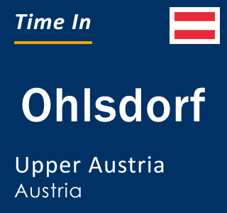 Current local time in Ohlsdorf, Upper Austria, Austria