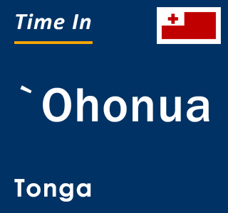 Current local time in `Ohonua, Tonga