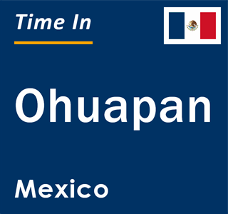 Current local time in Ohuapan, Mexico