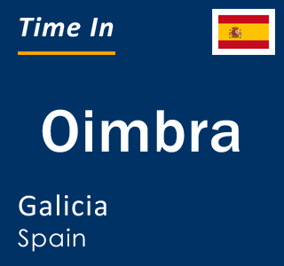 Current local time in Oimbra, Galicia, Spain