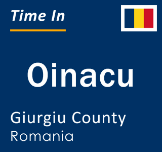 Current local time in Oinacu, Giurgiu County, Romania