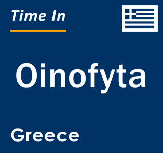 Current local time in Oinofyta, Greece