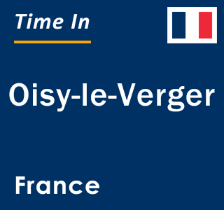 Current local time in Oisy-le-Verger, France