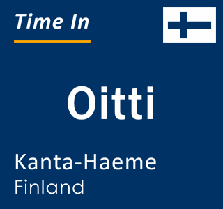 Current local time in Oitti, Kanta-Haeme, Finland