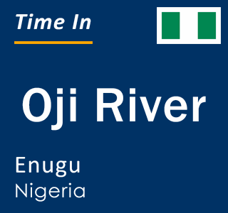 Current local time in Oji River, Enugu, Nigeria