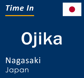 Current local time in Ojika, Nagasaki, Japan