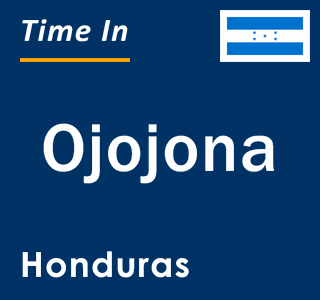 Current local time in Ojojona, Honduras