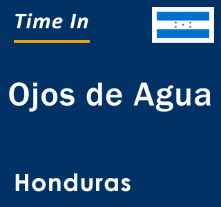 Current local time in Ojos de Agua, Honduras