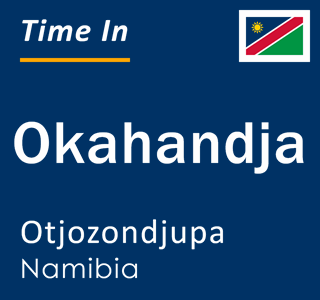 Current local time in Okahandja, Otjozondjupa, Namibia