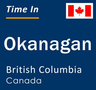 Current time in Okanagan, British Columbia, Canada