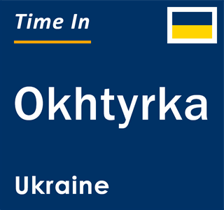 Current local time in Okhtyrka, Ukraine