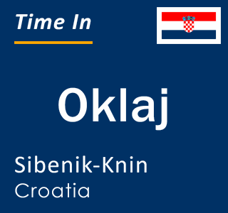 Current local time in Oklaj, Sibenik-Knin, Croatia