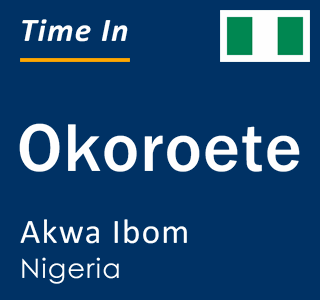 Current local time in Okoroete, Akwa Ibom, Nigeria