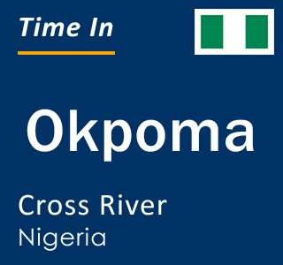 Current local time in Okpoma, Cross River, Nigeria