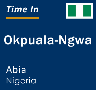 Current local time in Okpuala-Ngwa, Abia, Nigeria