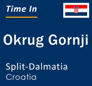 Current local time in Okrug Gornji, Split-Dalmatia, Croatia