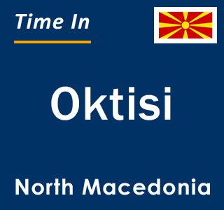 Current local time in Oktisi, North Macedonia