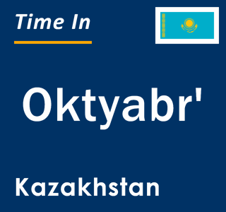 Current local time in Oktyabr', Kazakhstan