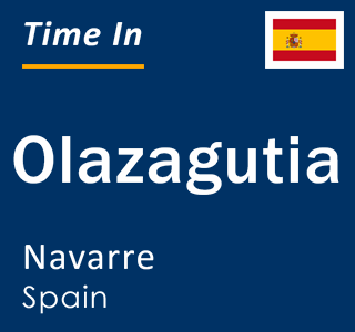 Current local time in Olazagutia, Navarre, Spain