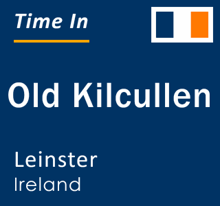 Current local time in Old Kilcullen, Leinster, Ireland