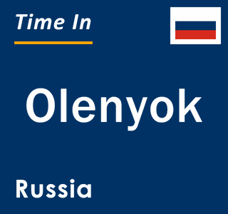 Current local time in Olenyok, Russia