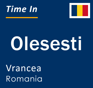 Current local time in Olesesti, Vrancea, Romania