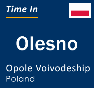 Current local time in Olesno, Opole Voivodeship, Poland