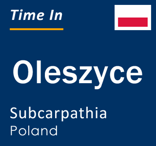 Current local time in Oleszyce, Subcarpathia, Poland
