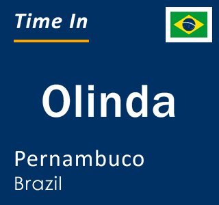 Current local time in Olinda, Pernambuco, Brazil