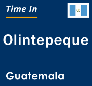 Current local time in Olintepeque, Guatemala