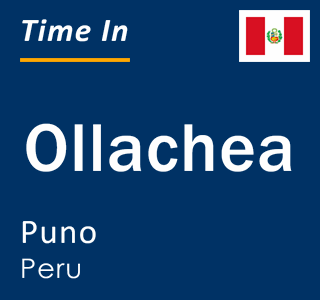 Current local time in Ollachea, Puno, Peru