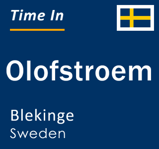 Current local time in Olofstroem, Blekinge, Sweden