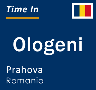 Current local time in Ologeni, Prahova, Romania