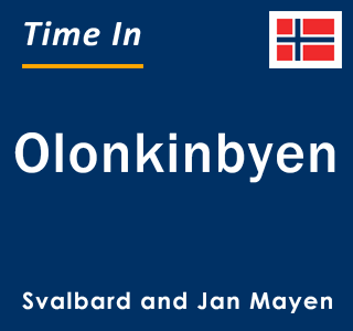 Current time in Olonkinbyen, Svalbard and Jan Mayen