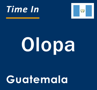 Current local time in Olopa, Guatemala