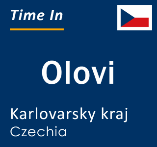 Current local time in Olovi, Karlovarsky kraj, Czechia