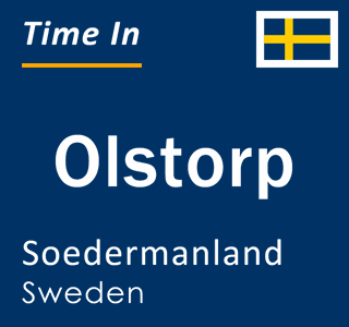 Current local time in Olstorp, Soedermanland, Sweden