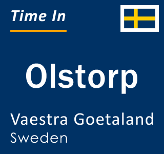 Current local time in Olstorp, Vaestra Goetaland, Sweden