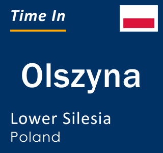 Current local time in Olszyna, Lower Silesia, Poland