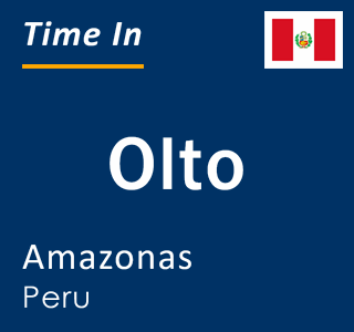 Current local time in Olto, Amazonas, Peru